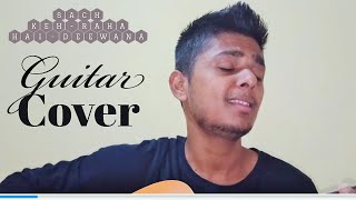 Sach Keh Raha Hai Deewana Guitar Cover