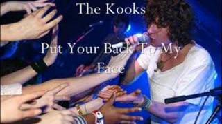 The Kooks - Put Your Back To My Face