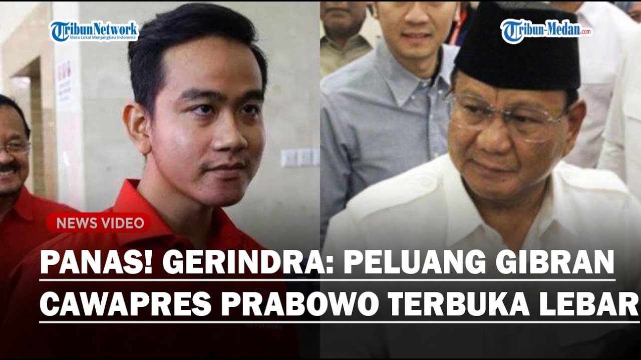 PANAS! Gerindra: Peluang Gibran Cawapres Prabowo Makin Besar Usai ...