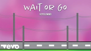 6cyclemind - Wait or Go