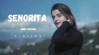 Senorita -- Hindi version || Vinie Sharma || Vinisha Music  || Aniroudh sharma ||