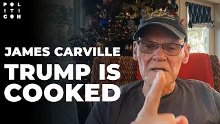 James Carville: Trump Is Cooked