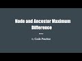 Node and Ancestor Maximum Difference (Leetcode 1026)