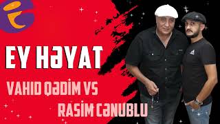 Vahid Qedim vs Rasim Cenublu - Ey Heyat Fani Heyat 2022 | Meyxana