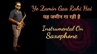 Yeh Zameen Ga Rahi Hai Instrumental | Ex Army Abhijit Sax (9660780190, Kolkata)