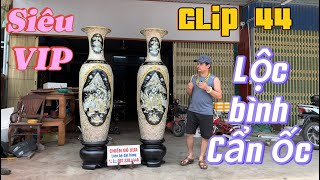 clip 44, giới thiệu siêu phẩm cặp lục bình cẩn ốc, lộc bình khảm ốc, bình gốm sứ bát tràng