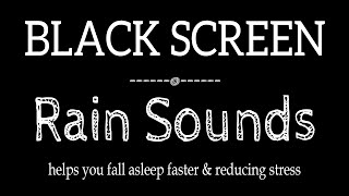 Rain Sounds for Sleeping Black Screen, Calming Rain Sounds for Relaxing