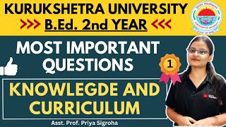 KUK Knowledge and Curriculum Most Important Questions | B.ED. 2nd-year I Paper - 1