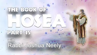 The Book of Hosea / Hoshea Chapter 14 - with Rabbi Joshua Neely