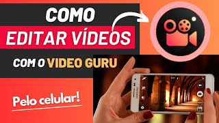 VÍDEO GURU - Edite vídeos Rapidamente de forma profissional pelo celular!