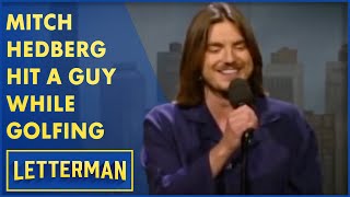 Mitch Hedberg Hit A Guy While Golfing And Loved It | Letterman