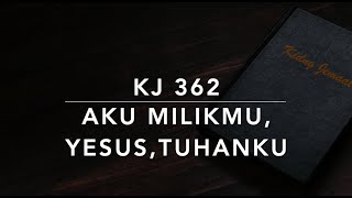 KJ 362 Aku MilikMu, Yesus, Tuhanku (I Am Thine, O Lord) - Kidung Jemaat