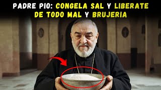 PADRE PIO: CONGELA SAL y LIBERATE DE TODO MAL y BRUJERIA!