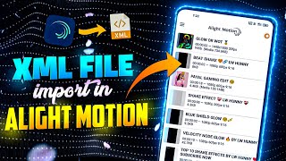 How To Import Xml File In Alight Motion || Xml File Ko Alightmotion Me Kese Add Kare