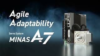 New MINAS A7 servo drive series: Agile Adaptability to Applications