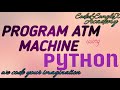 ATM MACHINE PROGRAMED USING PYTHON CODE