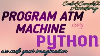 ATM MACHINE PROGRAMED USING PYTHON CODE