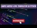 Simple Morse Code Translator in Python!