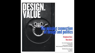 Design.Value: The missing connection of design and politics; a discussion.