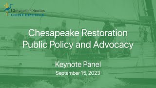 Chesapeake Studies Conference 2023: Chesapeake Restoration: Public Policy and Advocacy