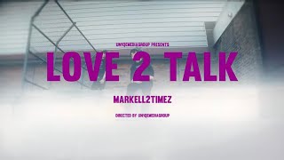 Markell2timez - Love 2 Talk (Official Music Video)