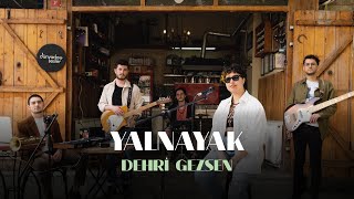 Yalnayak - Dehri Gezsen | Live Session @ Üsküdar