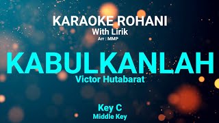 KABULKANLAH (Key C) Kunci nada sedang - KARAOKE ROHANI KRISTEN