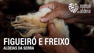 Rostos da Aldeia - Figueiró e Freixo da Serra