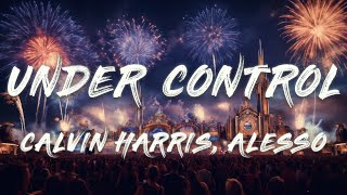 Calvin Harris, Alesso, Hurts - Under Control (Lyrics)