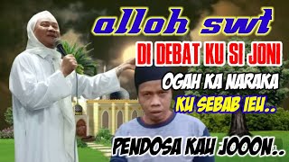 ABUYA UCI CILONGOK - SI JONI DEBAT JEUNG ALLAH KU SEBAB...!!!