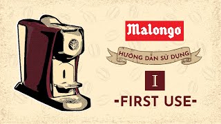 Malongo First use (Lần đầu sử dụng)