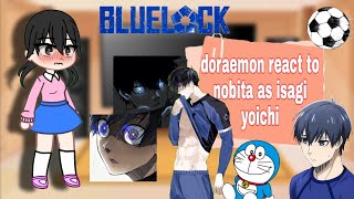 doraemon react to nobita as isagi yoichi💥⚽description