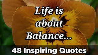 LIFE IS ABOUT BALANCE-48 INSPIRING MOTIVATING QUOTES-MOTIVATIONAL WORDS-MOTIVATION-AkshataFatnani