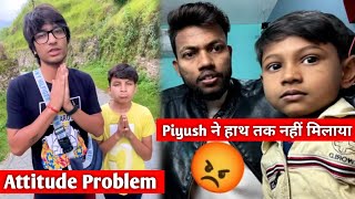 Attitude King Piyush / Piyush Joshi Rude Behaviour / Sourav Joshi Vlogs / Manoj Dey Vlogs