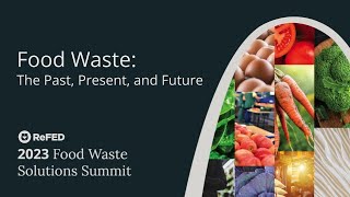 Food Waste - The Past, Present, and Future