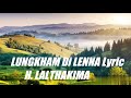 Lungkham Di Len Na Lyric