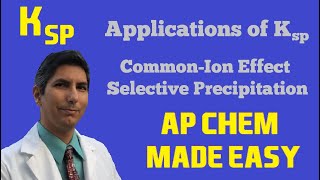 The Common Ion Effect & Applications of Ksp - AP Chemistry Complete Course - Lesson 23.3