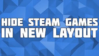 How to Hide Games on Steam in 2019 - New Steam Layout