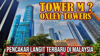 TOWER M ? OXLEY TOWERS❗️ Lebih Tinggi dari KLCC Dan PNB 118? Begini Suasana di Pinggiran