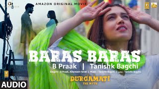 Durgamati: Baras Baras (Audio) Bhumi Pednekar, Arshad Warsi, Karan Kapadia| B Praak|Tanishk Bagchi