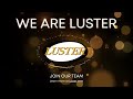 We Are Luster