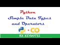 #03 (Basics) Python Simple Data Types, Arithmetic, Comparison, Logical, Operators | RK Keynotes