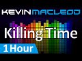 Kevin MacLeod: Killing Time [1 HOUR]