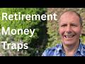 Retirement Money Traps Can Cost You £'000s - avoid these mistakes