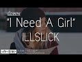 I Need A Girl Remix - ILLSLICK Feat. KK (THAIKOON) (เนื้อเพลง)