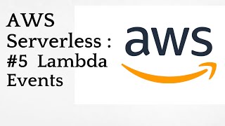 AWS Serverless : #5 Lambda Events