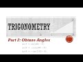 Trigonometry 2: Obtuse Angles