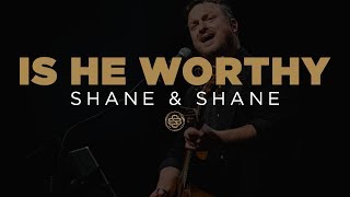 Shane & Shane: Is He Worthy