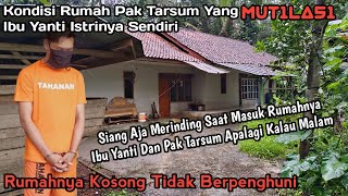 Kondisi Terkini Rumah Pak Tarsum Dan Ibu Yanti Sekarang Kosong Sudah Tidak Ditempati Lagi