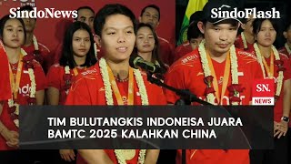 Bawa Gelar BAMTC 2025 usai Kalahkan China, Tim Bulutangkis Indonesia Disambut Meriah | Sindo Flash